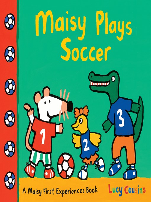 Title details for Maisy Plays Soccer by Lucy Cousins - Wait list